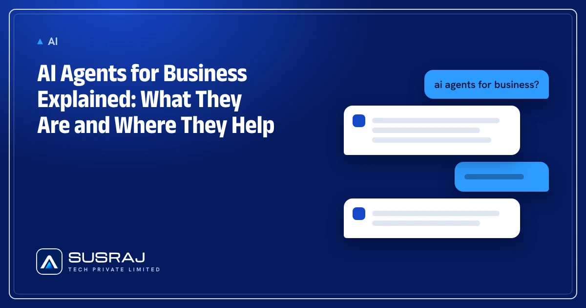 AI Agents for Business Explained: What They Are and Where They Help