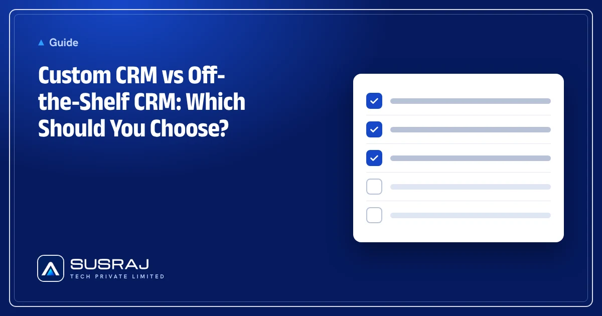 Custom CRM vs Off-the-Shelf CRM: Which Should You Choose?