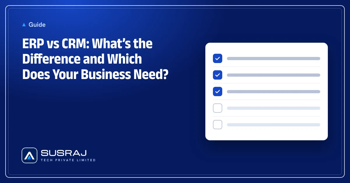 ERP vs CRM: What’s the Difference and Which Does Your Business Need?