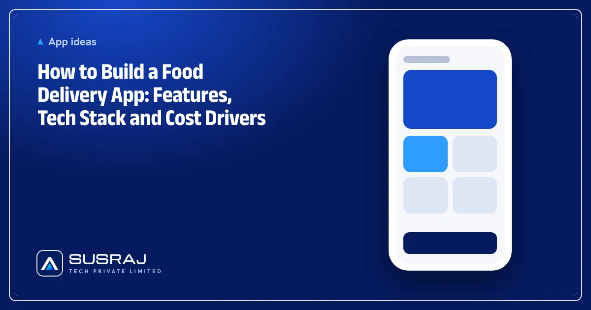 How to Build a Food Delivery App: Features, Tech Stack and Cost Drivers