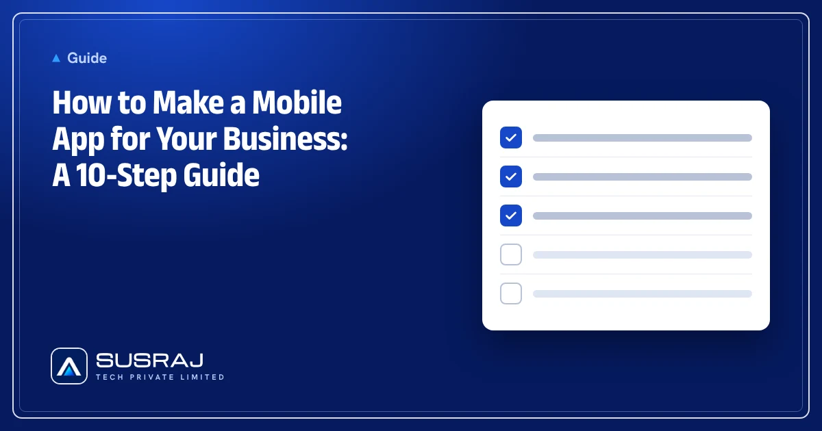 How to Make a Mobile App for Your Business: A 10-Step Guide