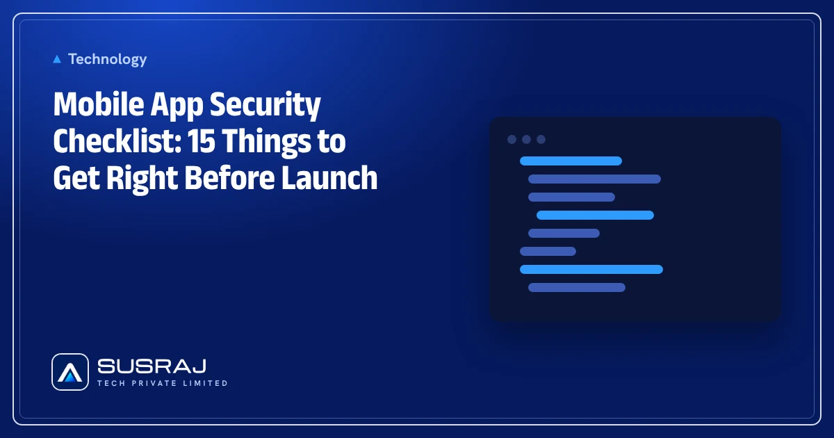 Mobile App Security Checklist: 15 Things to Get Right Before Launch