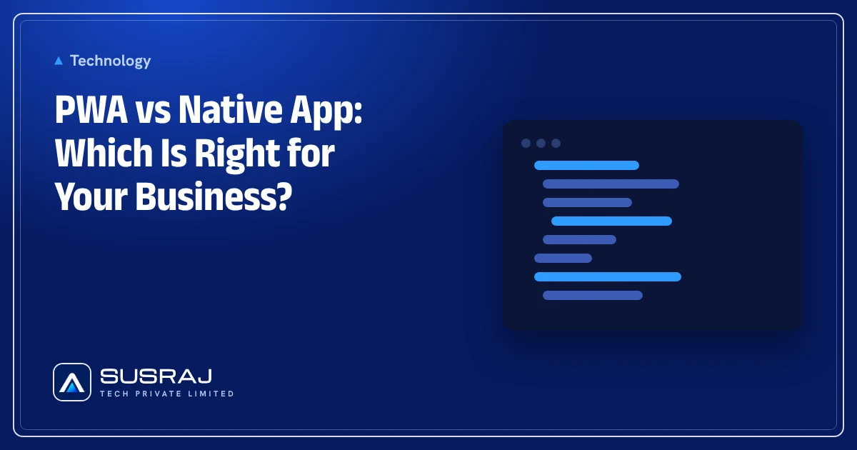 PWA vs Native App: Which Is Right for Your Business?
