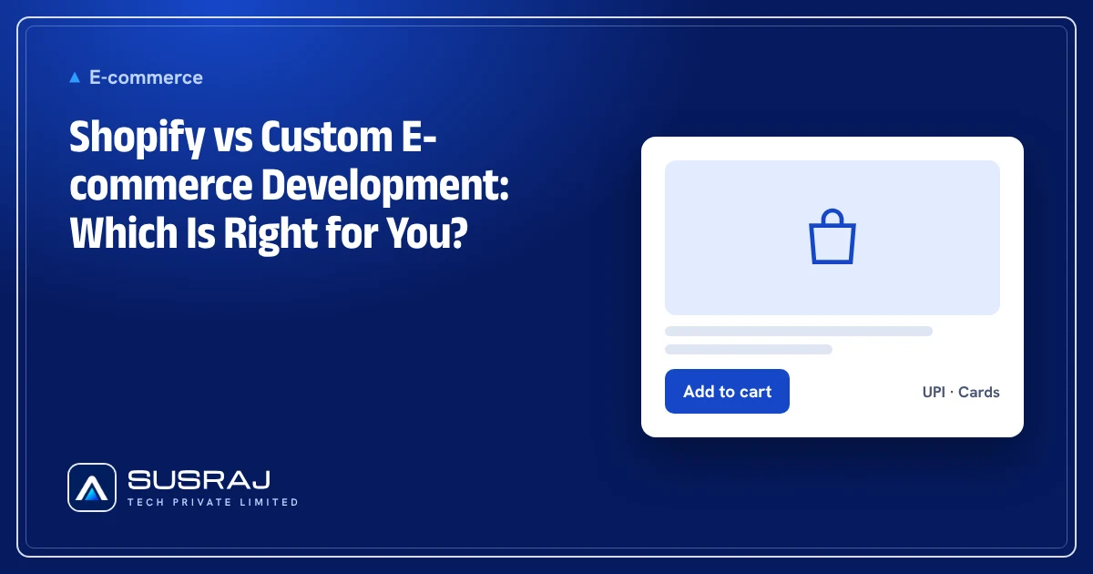 Shopify vs Custom E-commerce Development: Which Is Right for You?
